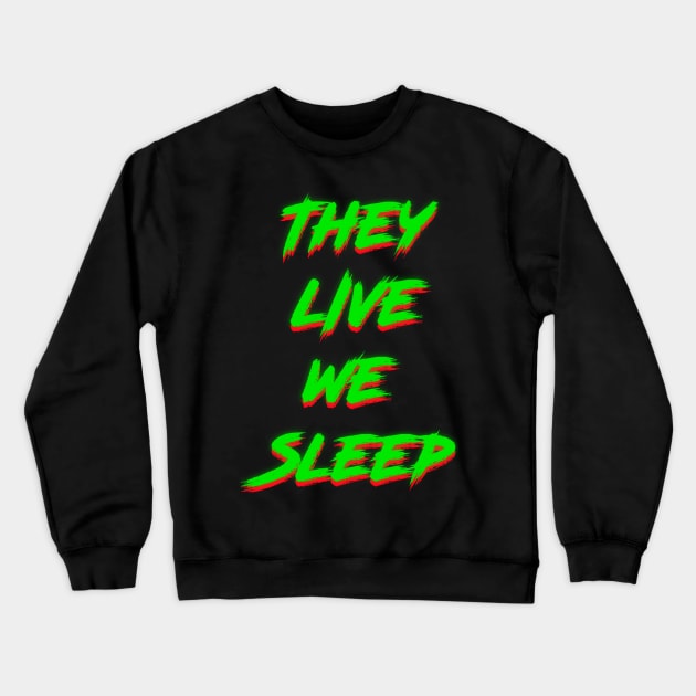 They Live (Green) Crewneck Sweatshirt by Angel_P_Ramirez